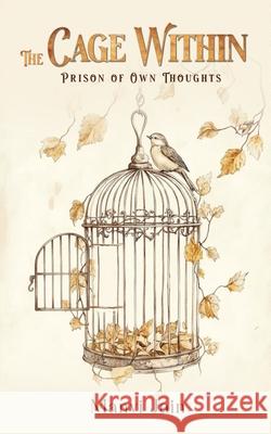 The Cage Within: Prison of Own Thoughts Manvi Jain 9789375428732 Bluerose Publishers - książka