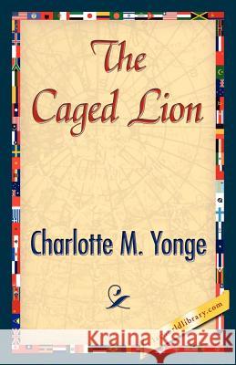 The Caged Lion M. Yonge Charlott 9781421845159 1st World Library - książka
