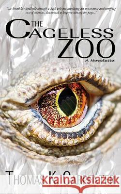 The Cageless Zoo Thomas K. Carpenter 9781494704278 Createspace - książka