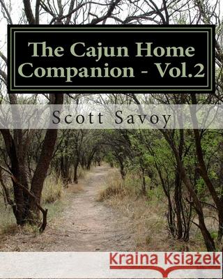 The Cajun Home Companion - Vol.2: Conversations dans Francais Cajun And Other Essentials Every Cajun Should Know Scott Joseph Savoy 9781499767216 Createspace Independent Publishing Platform - książka