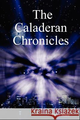 The Caladeran Chronicles Daisy Maze 9781430320234 Lulu.com - książka