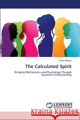 The Calculated Spirit Noldus, Johan 9786206164135 LAP Lambert Academic Publishing - książka