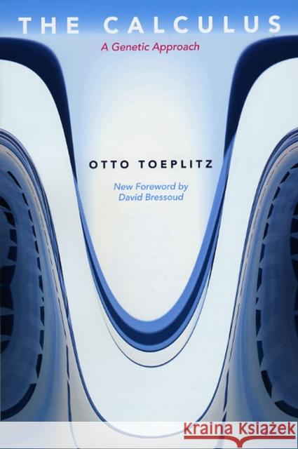 The Calculus: A Genetic Approach Toeplitz, Otto 9780226806686 University of Chicago Press - książka