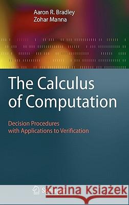 The Calculus of Computation: Decision Procedures with Applications to Verification Bradley, Aaron R. 9783540741121 Springer - książka