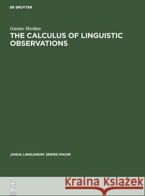 The Calculus of Linguistic Observations Gustav Herdan 9783112415436 De Gruyter - książka