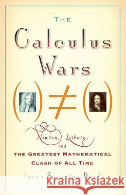 The Calculus Wars: Newton, Leibniz, and the Greatest Mathematical Clash of All Time Jason Socrates Bardi 9781560259923 Thunder's Mouth Press - książka