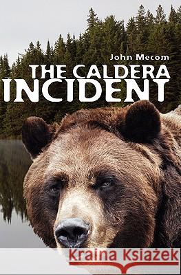 The Caldera Incident John Mecom 9781451567809 Createspace - książka