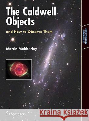 The Caldwell Objects and How to Observe Them Martin Mobberley 9781441903259  - książka