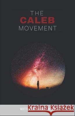 The Caleb Movement Tamara C. Miller 9781726096188 Createspace Independent Publishing Platform - książka