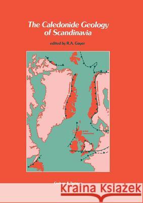The Caledonide Geology of Scandinavia R. a. Gayer 9789401076524 Springer - książka