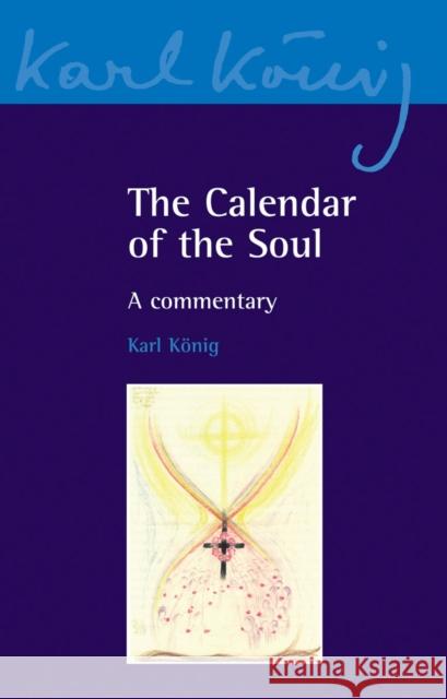 The Calendar of the Soul: A Commentary Karl K nig, Richard Steel, Simon Blaxland de Lange 9780863157844 Floris Books - książka