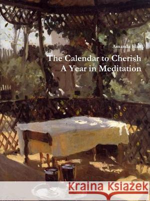 The Calendar to Cherish: A Year in Meditation Amanda Hall 9780359152674 Lulu.com - książka