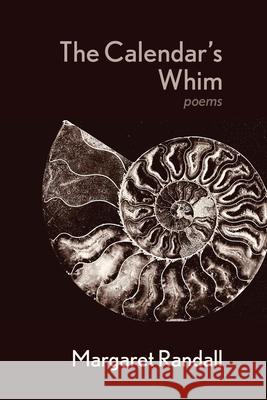The Calendar's Whim: Poems Margaret Randall 9781956375480 Casa Urraca Press - książka