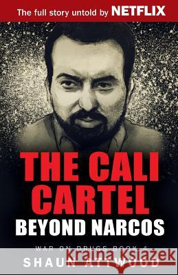 The Cali Cartel: Beyond Narcos Shaun Attwood 9780993021565 Shaun Attwood - książka
