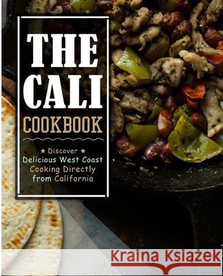 The Cali Cookbook: Discover Delicious West Coast Cooking Directly from California Booksumo Press 9781717055637 Createspace Independent Publishing Platform - książka