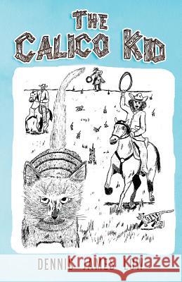 The Calico Kid Dennis James Low 9781949150100 Year of the Book Press - książka