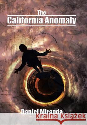 The California Anomaly Daniel Miranda 9781543467222 Xlibris - książka