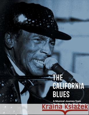 The California Blues: A Musical Journey from the South to the West Coast Caroline Crawford 9781965732564 Caroline Crawford - książka