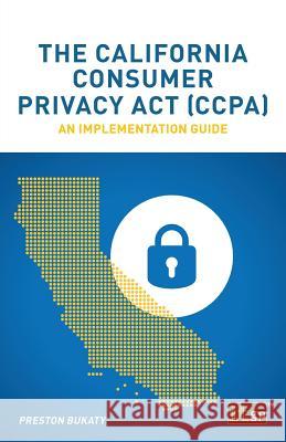 The California Consumer Privacy Act (CCPA): An implementation guide Preston Bukaty 9781787781320 IT Governance Publishing - książka