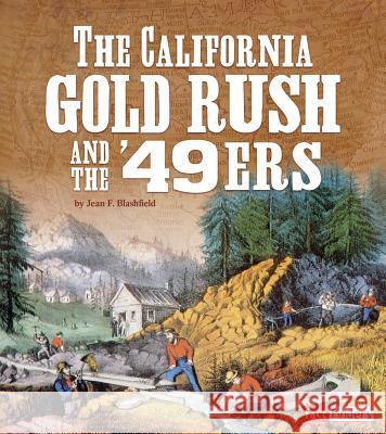 The California Gold Rush and the '49ers Jean F. Blashfield 9781515771395 Capstone Press - książka