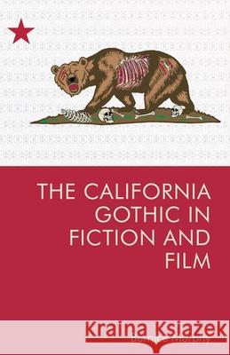 The California Gothic in Fiction and Film Bernice M. Murphy 9781474497862 Edinburgh University Press - książka