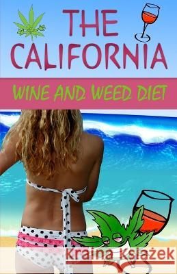 The California Wine and Weed Diet Linda West, Slinky 9781508492986 Createspace Independent Publishing Platform - książka