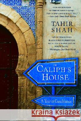 The Caliph's House: A Year in Casablanca Tahir Shah 9780553383102 Bantam Books - książka