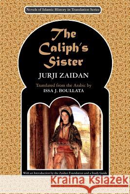 The Caliph's Sister: Harun al-Rashid and the Fall of the Persians Boullata, Issa J. 9780984843510 Zaidan Foundation, Inc. - książka