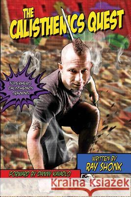 The Calisthenics Quest Ray Shonk 9781978341319 Createspace Independent Publishing Platform - książka