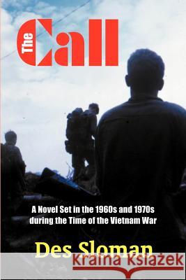 The Call: A Novel Set in the 1960s and 1970s During the Time of the Vietnam War Des Sloman 9781618973078 Strategic Book Publishing - książka