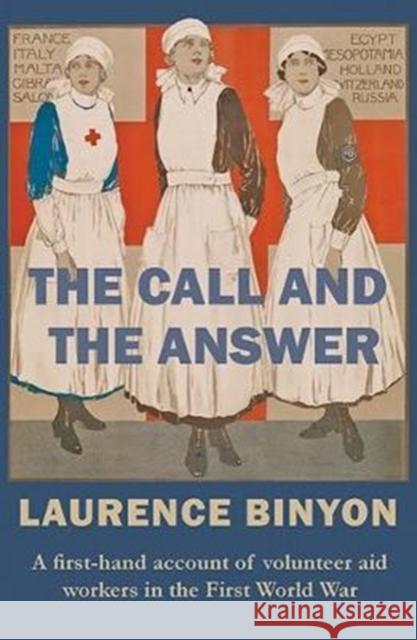 The Call and the Answer: A First-Hand Account of Volunteer Aid Workers in the First World War Laurence Binyon 9780993331121 Dare-Gale Press - książka