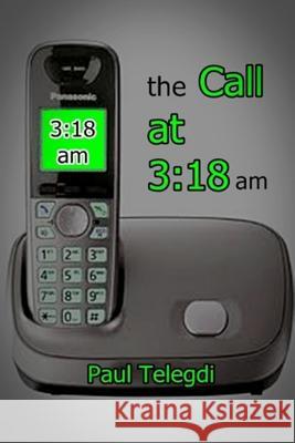 The Call at 3: 18 Am Melanie Telegdi Paul Telegdi 9781728731483 Independently Published - książka