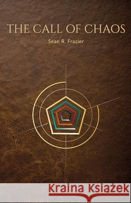 The Call of Chaos Sean R. Frazier 9781539337676 Createspace Independent Publishing Platform - książka