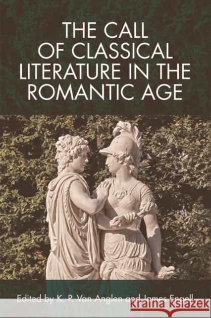 The Call of Classical Literature in the Romantic Age K. P. Va James Engell 9781474429658 Edinburgh University Press - książka