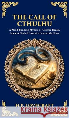 The Call of Cthulhu: A Mind-Bending Mythos of Cosmic Dread, Ancient Gods & Insanity Beyond the Stars (Deluxe Hardbound Edition) Tim Zengerink 9781806299478 Library of Alexandria - książka