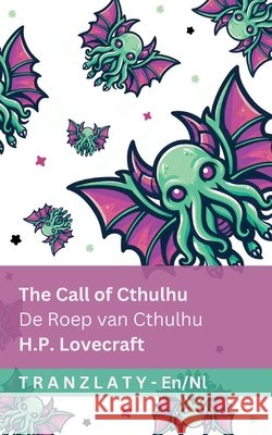 The Call of Cthulhu / De Roep van Cthulhu: Tranzlaty English Nederlands Lovecraft                                Tranzlaty 9781805725046 Tranzlaty - książka