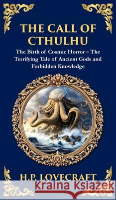 The Call of Cthulhu: The Definitive Lovecraftian Horror Masterpiece - Cosmic Terror Awakens (Deluxe Hardbound Edition) H. P. Lovecraft Tim Zengerink 9781804219447 Library of Alexandria - książka