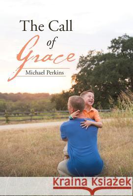 The Call of Grace Michael Perkins 9781512712124 WestBow Press - książka