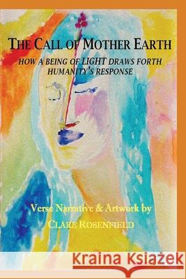 The Call of Mother Earth: How a Being of Light Draws Forth Humanity's Response Clare Rosenfield 9781662919466 Gatekeeper Press - książka