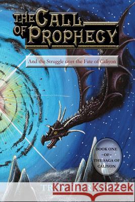 The Call of Prophecy: And the Struggle over the Fate of Caliyon Foreman, Natalie 9780991868056 Legacy Literature Inc. - książka