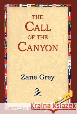 The Call of the Canyon Zane Grey 9781421808864 1st World Library - książka
