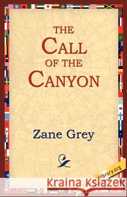 The Call of the Canyon Zane Grey 9781595405364 1st World Library - książka