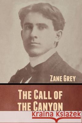 The Call of the Canyon Zane Grey 9781636370583 Bibliotech Press - książka