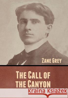 The Call of the Canyon Zane Grey 9781636370590 Bibliotech Press - książka
