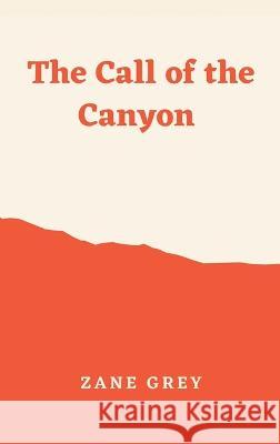 The Call of the Canyon Zane Grey   9789395675185 Vij Books India - książka