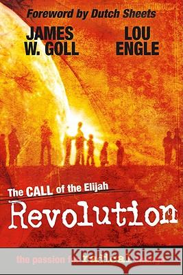 The Call of the Elijah Revolution: The Passion for Radical Change James W. Goll Lou Engle 9780768425444 Destiny Image Audio - książka