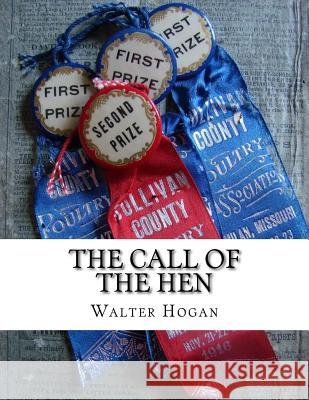 The Call of the Hen: The Science of the Selection and Breeding Poultry For Egg Production Chambers, Jackson 9781979546591 Createspace Independent Publishing Platform - książka