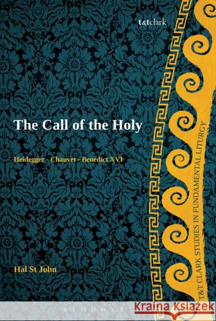 The Call of the Holy: Heidegger - Chauvet - Benedict XVI St John Broadbent, Hal 9780567205148 T & T Clark International - książka