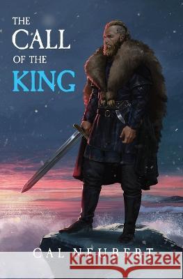 The Call of the King: The Bear King Book 1 Cal Neubert Katie Meeks  9781088096147 IngramSpark - książka