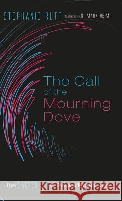 The Call of the Mourning Dove Stephanie Rutt, S Mark Heim 9781532661143 Resource Publications (CA) - książka